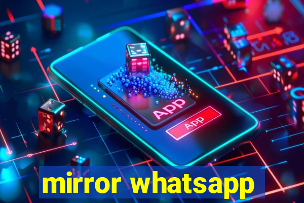 mirror whatsapp